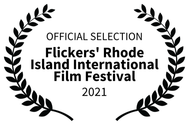 OFFICIAL SELECTION - Flickers Rhode Island International Film Festival - 2021
