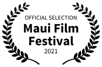 OFFICIAL SELECTION - Maui Film Festival - 2021